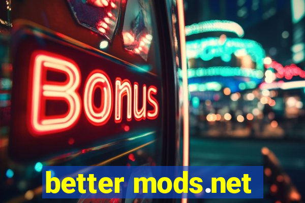 better mods.net